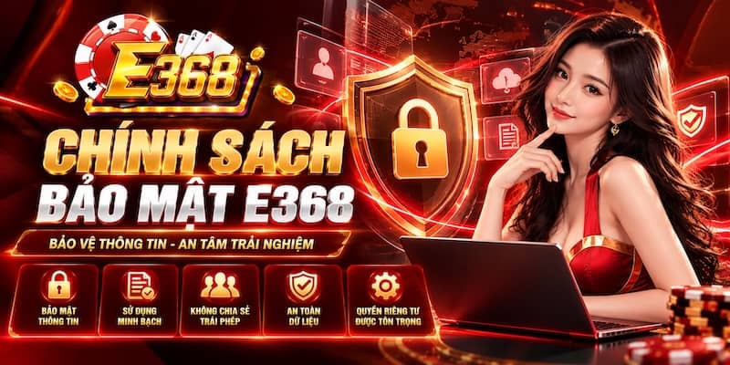 Thông tin chính sách bảo mật e368